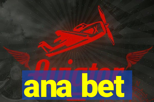 ana bet